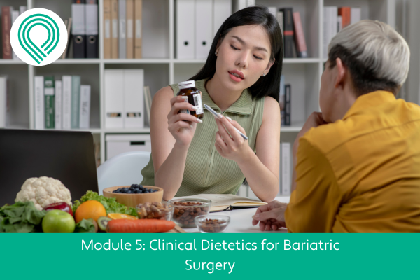 Clinical Dietetics for Bariatric Surgery Module 5