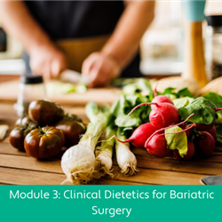 Clinical Dietetics for Bariatric Surgery Module 3