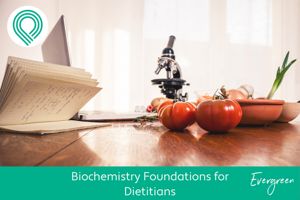 Biochemistry Foundations for Dietitians