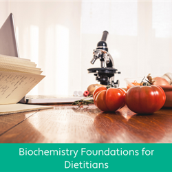 Biochemistry Foundations for Dietitians