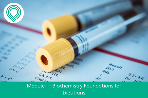 Biochemistry Foundations for Dietitians Module 1
