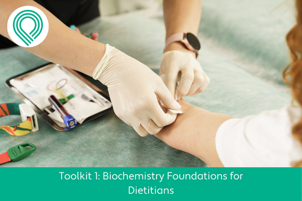 Biochemistry Foundations for Dietitians Toolkit 1