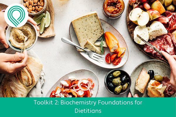 Biochemistry Foundations for Dietitians Toolkit 2