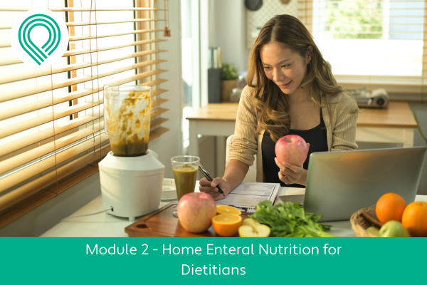 Home Enteral Nutrition for Dietitians Module 2