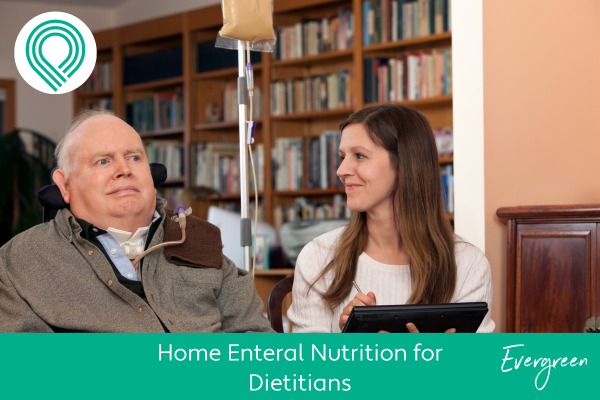 Home Enteral Nutrition for Dietitians