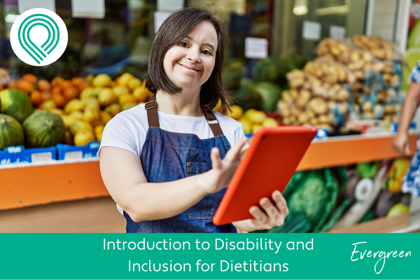 Introduction to Disability and Inclusion for Dietitians