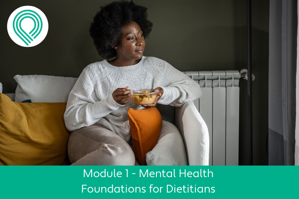 Mental Health Foundations for Dietitians Module 1