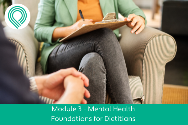 Mental Health Foundations for Dietitians Module 3