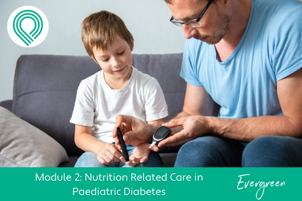 Nutrition Related Care in Paediatric Diabetes Module 2