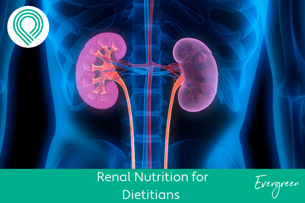 Renal Nutrition for Dietitians