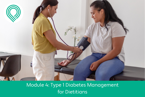 Type 1 Diabetes Management for Dietitians Module 4