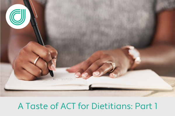 A Taste of ACT for Dietitians: Part 1