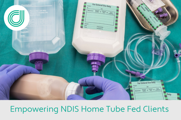 Empowering NDIS Home Tube Fed Clients