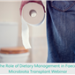 Dietary Management in Faecal Microbiota Transplant